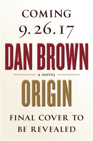 Visit him at www.danbrown.com and follow him on twitter and instagram at @authordanbrown and on facebook at facebook.com/danbrown. Origin (Robert Langdon, #5) by Dan Brown — Reviews ...