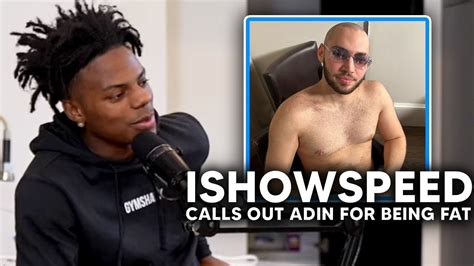 ishowspeed calls out adin ross for being fat youtube