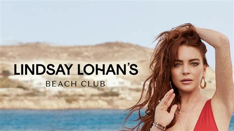 Lindsay Lohan S Beach Club Reality TV 2019 Present TV Passport