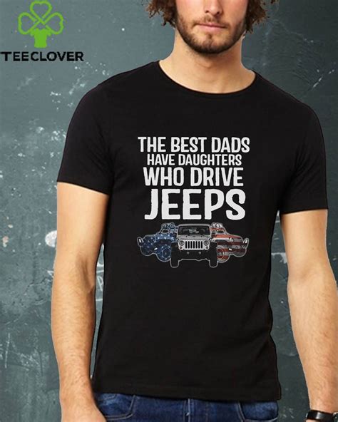 American That Best Dads Have Daughters Who Drive Jeeps Shirt Nursing