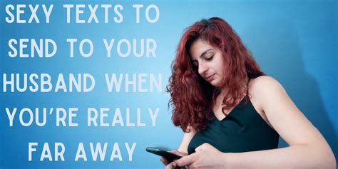 Sexy Texts To Send To Your Husband Everythingmom