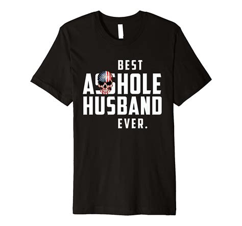 Best Asshole Husband Ever T Shirt Funny Shirt T Clothing
