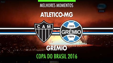 Melhores Momentos Atlético MG 1 x 3 Grêmio Final Copa do Brasil