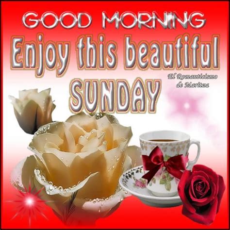 Good Morning Enjoy This Beautiful Sunday Weekend Sunday Sunday Morning
