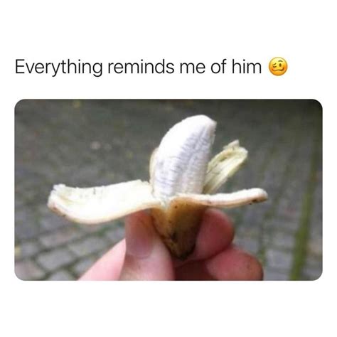 Lil Banana Everything Reminds Me Of Her Him Know Your Meme