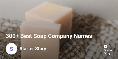 300 Best Soap Company Names Starter Story