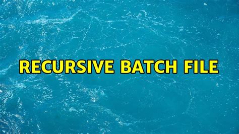 Recursive Batch File 3 Solutions Youtube