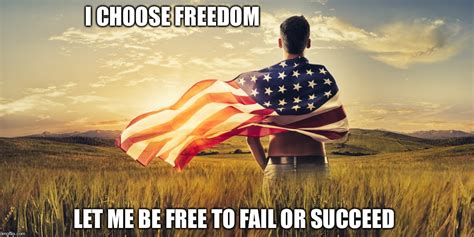 I Choose Freedom Imgflip