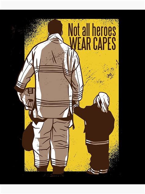 Firefighters Not All Heroes Wear Capes Poster By Beautyart1 Redbubble