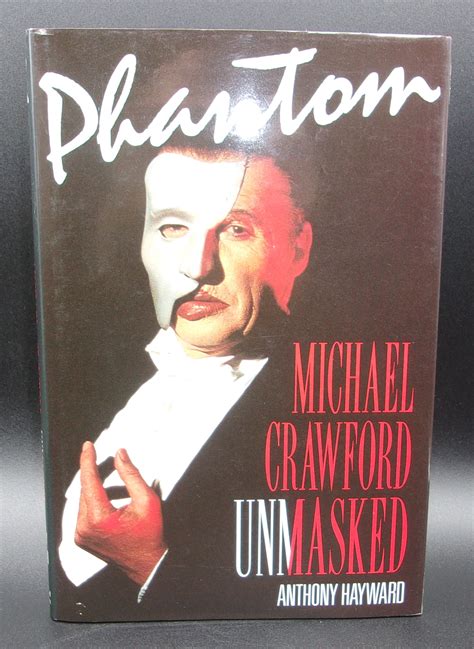 PHANTOM: MICHAEL CRAWFORD UNMASKED by Hayward, Anthony: Fine Hardcover