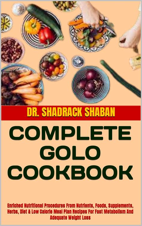 COMPLETE GOLO COOKBOOK: Enriched Nutritional Procedures From Nutrients