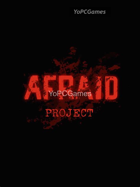 Afraid Project Download Full Version Pc Game