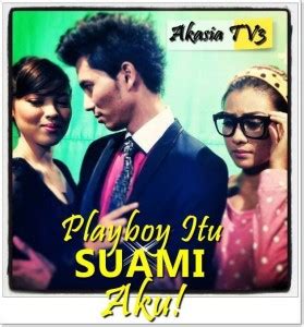 Tundukkan playboy itu has one or more episodes streaming with subscription on netflix. Playboy Itu Suami Aku Drama Akasia TV3 - YANMIEONLINE.COM
