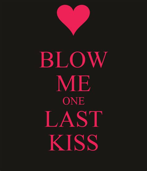 blow me one last kiss poster rosh keep calm o matic