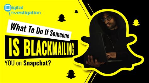 What To Do If Someone Is Blackmailing You On Snapchat