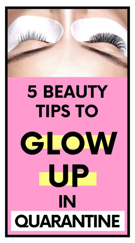Glow Up In Quarantine 5 Beauty Tips To Stay Flawless Beauty Hacks