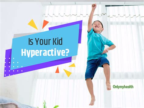 Do You Have A Hyperactive Infant And A Kid Heres What You Need To Do