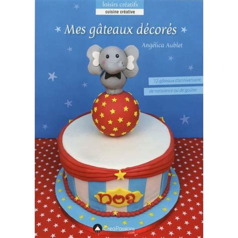 Nous offrons désormais des ateliers de formation. Cake design & Pâte à sucre > Livres Cake-design > Livre ...