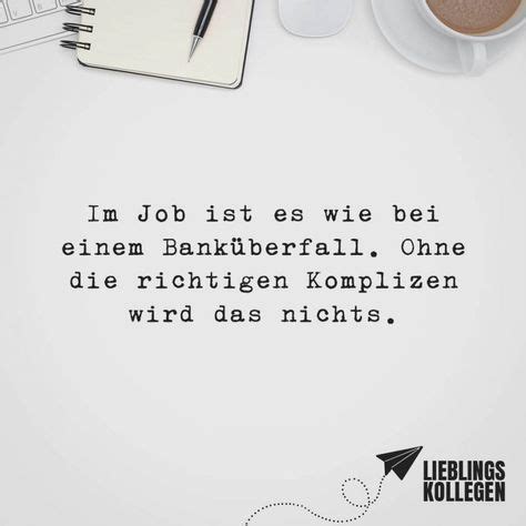 Du bist auf der suche nach witzigen sprüchen oder willst den besten spruch des tages im netz finden? Im Job ist es wie bei einem Banküberfall. Ohne die ...