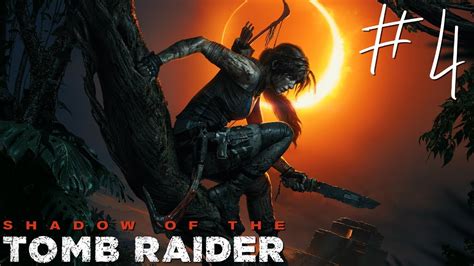 Shadow of the Tomb Raider - Walkthrough Gameplay Part 4 - YouTube