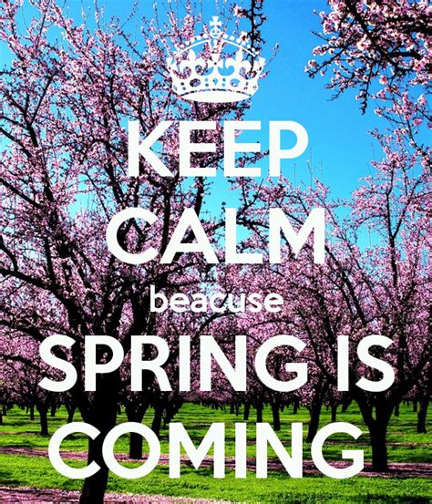 Keep Calm Because Spring Is Coming Pictures Photos And