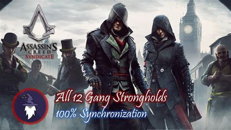 Assassins Creed Syndicate All 12 Gang Strongholds 100 Sync Youtube