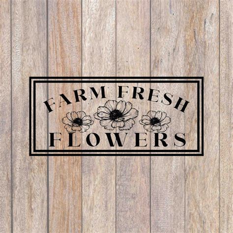 Farm Fresh Flowers Svg File Farmhouse Sign Farmhouse