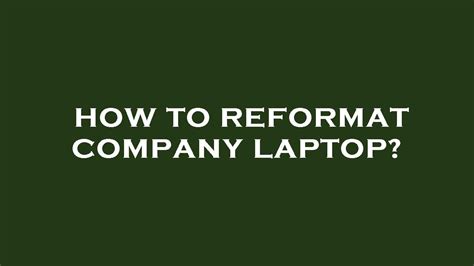 How To Reformat Company Laptop Youtube