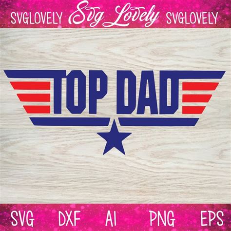 Top Dad Svg Png Digital Download Fathers Day Fathers Day Svg