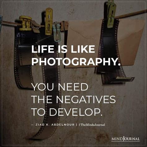 Life Is Like Photography Ziad K Abdelnour Quotes Inspirational