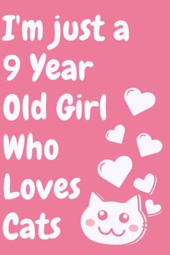 Im Just A 9 Year Old Girl Who Loves Cats Cat Notebook For Women Girls