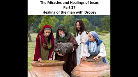 Miracles And Healing Of Jesus Part 27 Man With Dropsy Youtube