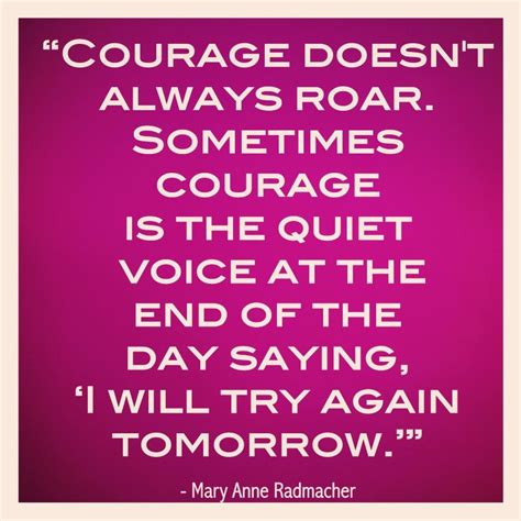 Amen Courage Doesnt Always Roar Sometimes Courage Is The Quiet Voice