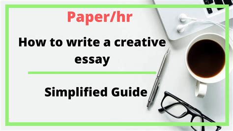 How To Write A Creative Essay Simplified Guide Paper Per Hour