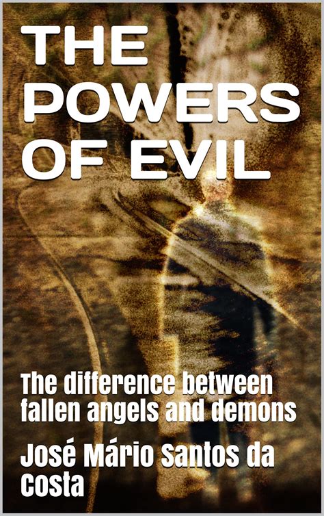 The Powers Of Evil The Difference Between Fallen Angels And Demons By