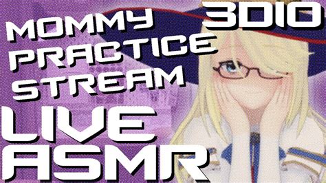 Asmr3dio Live Mommy Roleplay 1 Actually Wholesome Mommy Practice