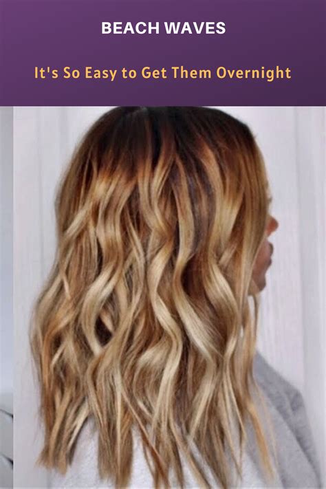 Beach Waves Its So Easy To Get Them Overnight Overnight Hair Waves