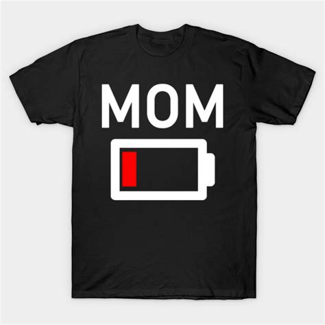 Mom Low Battery Mom T Shirt Teepublic