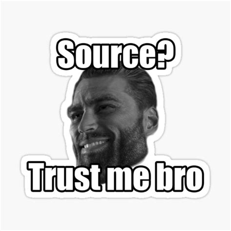 Gigachad Source Trust Me Bro Funny Giga Chad Meme Sticker For Sale By