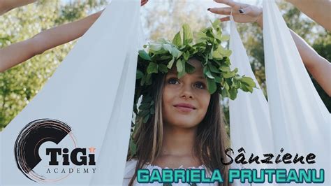 Gabriela Pruteanu TiGi Academy Sânziene YouTube