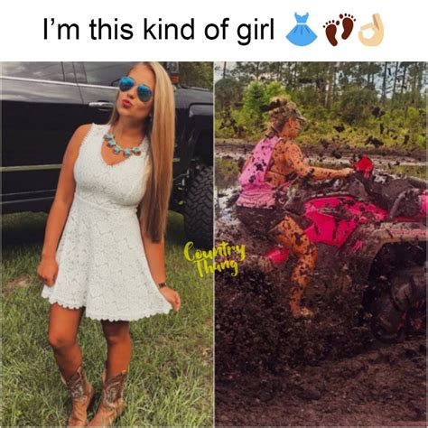 I M This Kind Of Girl I Can Go From Makeup To Mud In 2 Seconds Flat Countrygirl Cowgirl