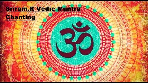 Vedic Mantra Chanting By Sriram Raghavendran Youtube