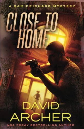 Close To Home A Sam Prichard Mystery Volume 14 A Sam And Indie