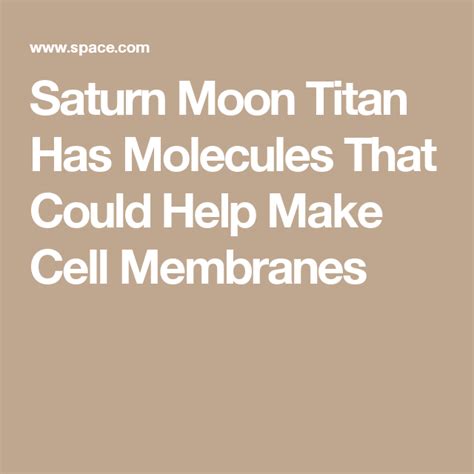 Saturn Moon Titan Has Molecules That Could Help Make Cell Membranes