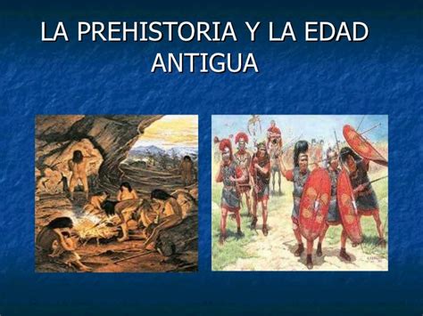 Civilizaciones Antiguas Prehistoria E Historia La Historia Y La