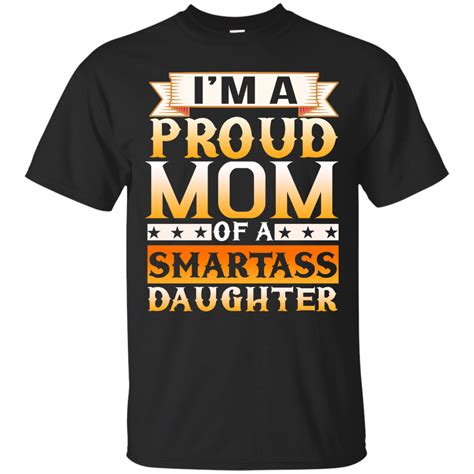 Im A Proud Mom Of A Smartass Daughter Shirt Proud Mother Quotes