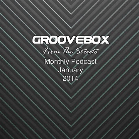 Stream Groovebox From The Streets January 2014 By Groovebox Listen