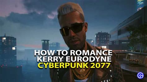 Cyberpunk Kerry Romance Guide How To Romance Kerry Eurodyne