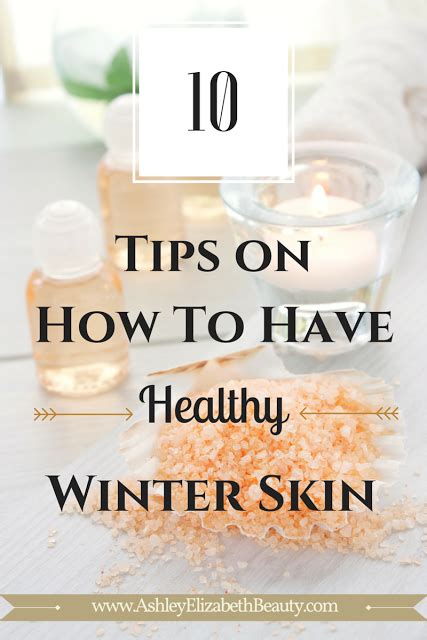 10 Tips On How To Achieve Healthy Winter Skin Winter Skin All