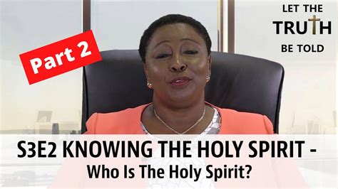 s3e2 knowing the holy spirit who is the holy spirit youtube